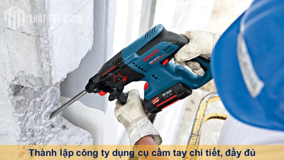 Thành lập công ty dụng cụ cầm tay chi tiết, đầy đủ