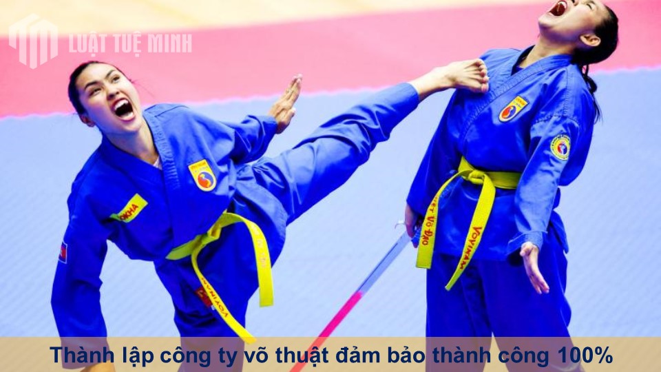 Thành lập công ty võ thuật đảm bảo thành công 100%