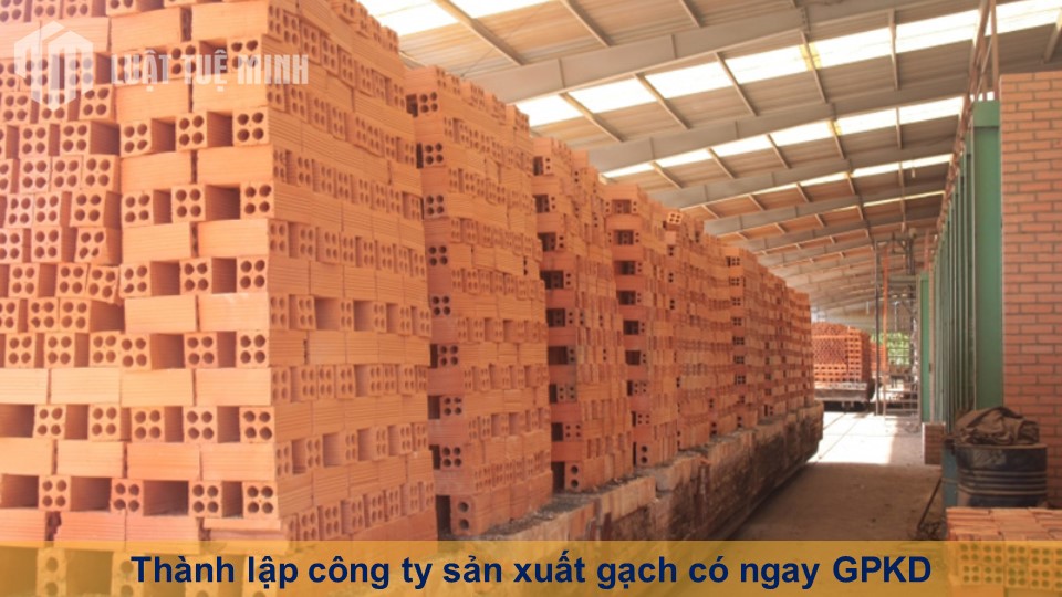 Thành lập công ty sản xuất gạch có ngay GPKD sau 3 - 5 ngày