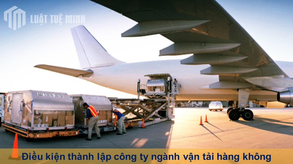 Điều kiện thành lập công ty ngành vận tải hàng không