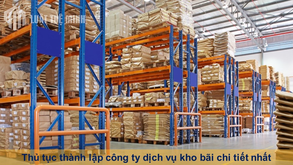 Thủ tục thành lập công ty dịch vụ kho bãi chi tiết nhất