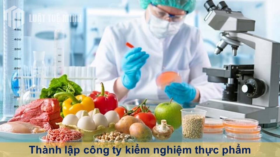 Thành lập công ty kiểm nghiệm thực phẩm có giấy phép sau 1-3 ngày