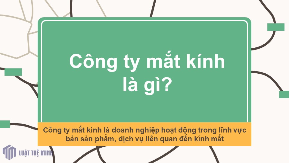 Công ty mắt kính là gì?