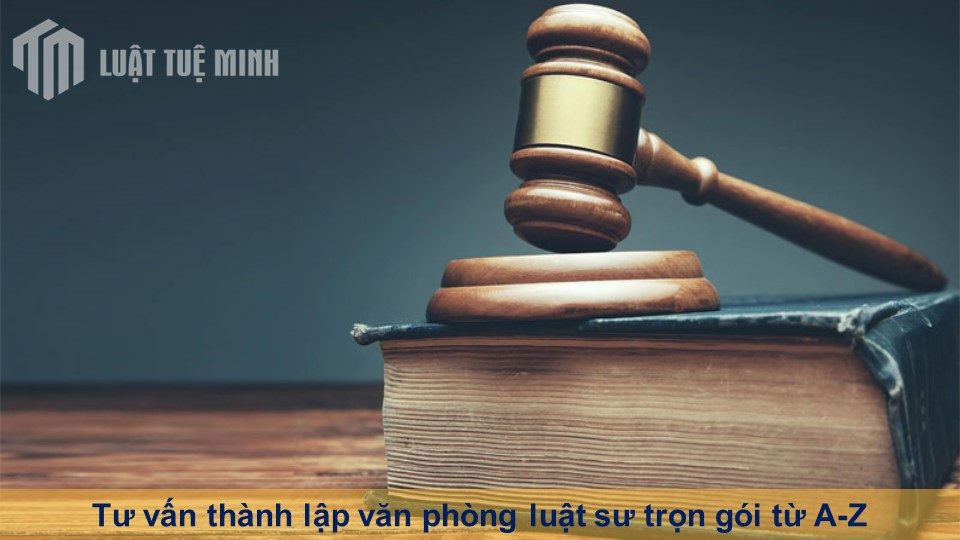 Tư vấn thành lập văn phòng luật sư trọn gói từ A-Z