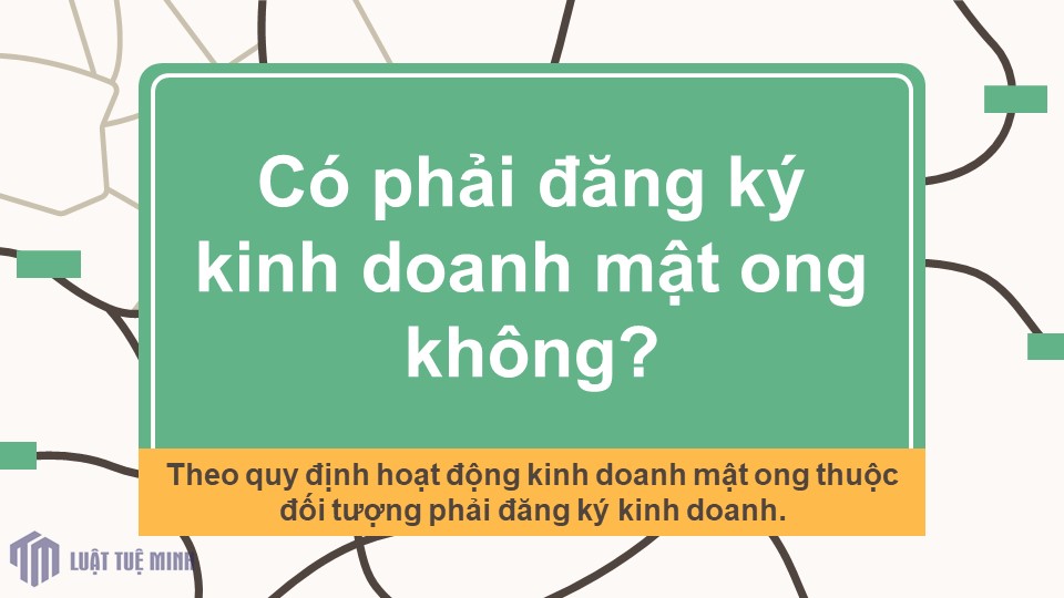 Có phải đăng ký kinh doanh mật ong không?