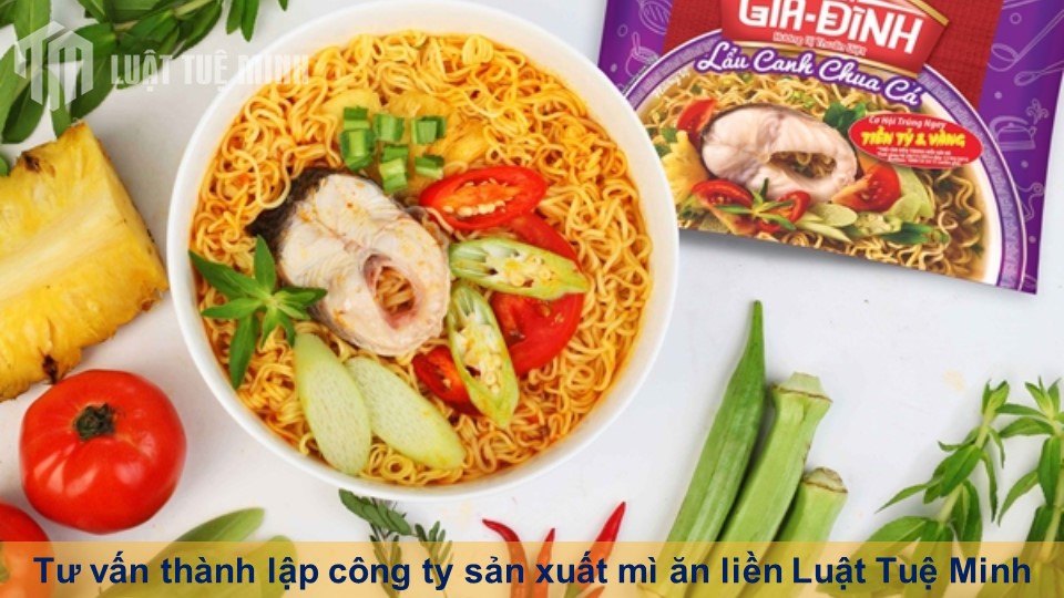 Tư vấn thành lập công ty sản xuất mì ăn liền tại Luật Tuệ Minh