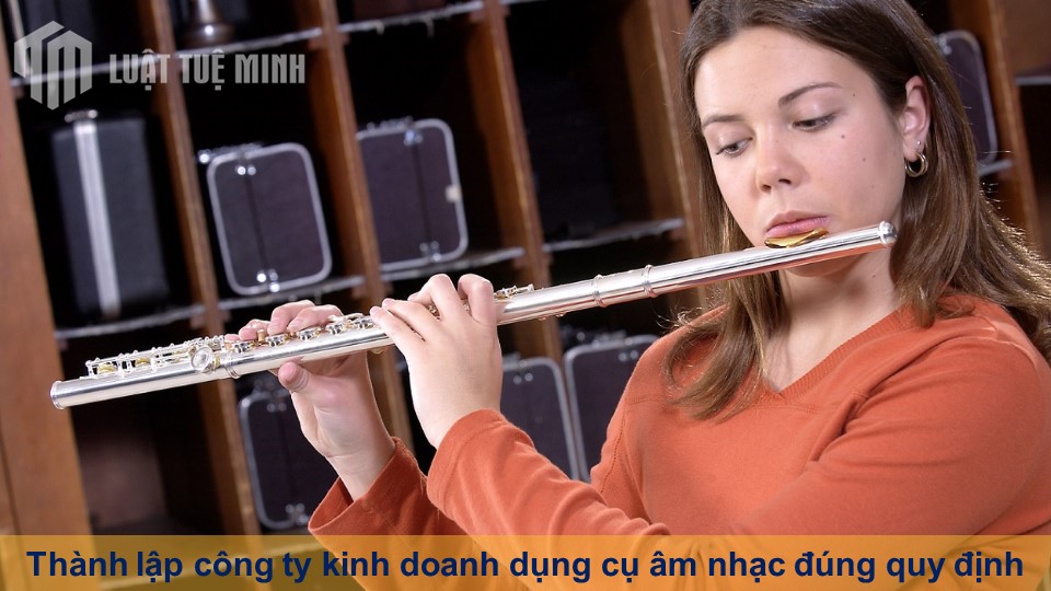 Thành lập công ty kinh doanh dụng cụ âm nhạc đúng quy định