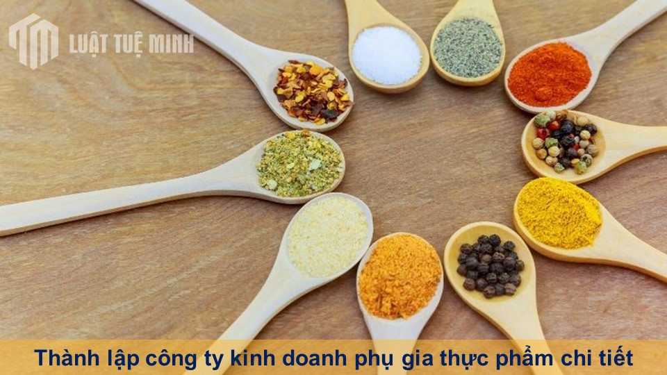 Thành lập công ty kinh doanh phụ gia thực phẩm chi tiết