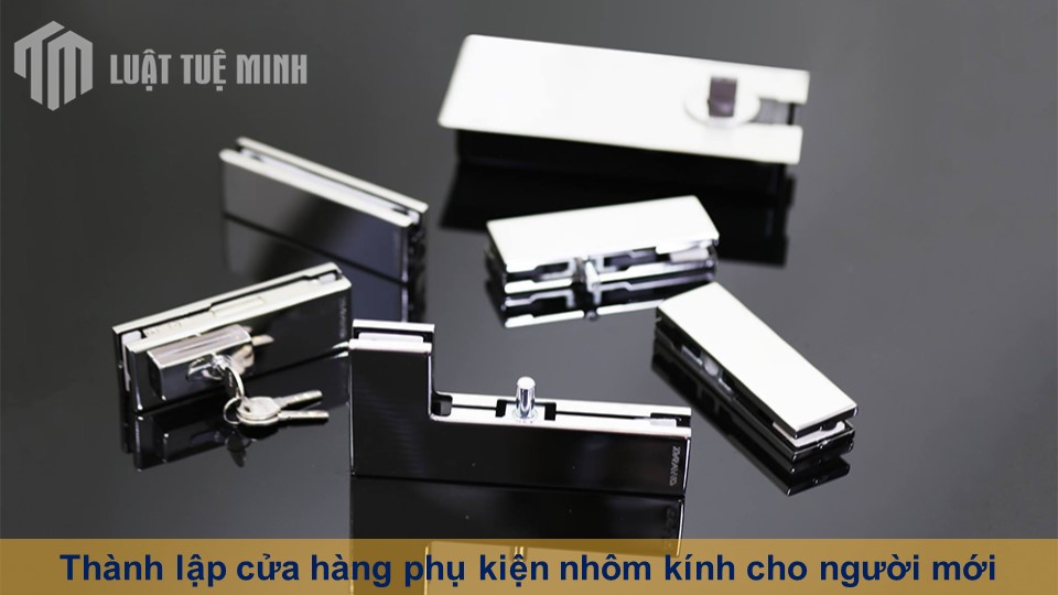 Thành lập cửa hàng phụ kiện nhôm kính cho người mới