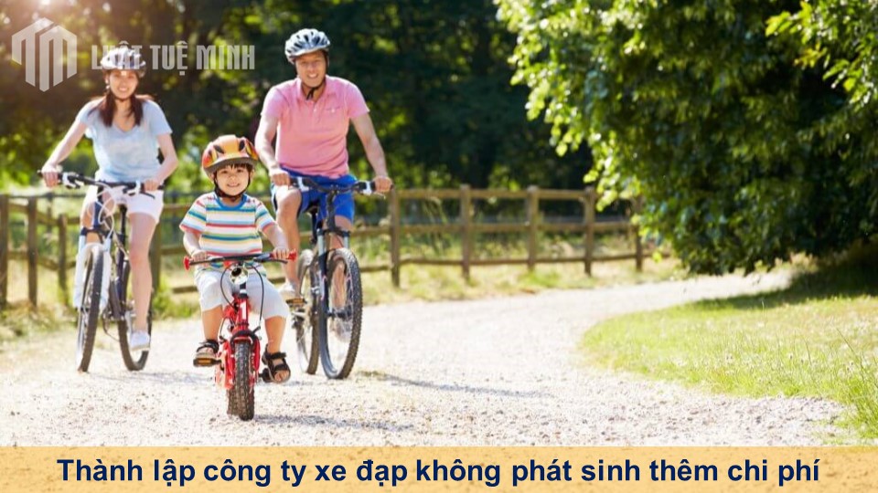 Thành lập công ty xe đạp không phát sinh thêm chi phí