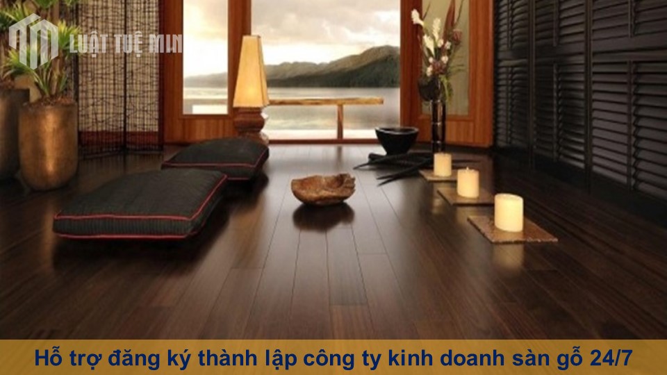 Hỗ trợ đăng ký thành lập công ty kinh doanh sàn gỗ 24/7