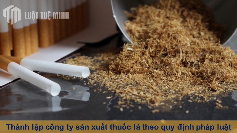 Thành lập công ty sản xuất thuốc lá theo quy định pháp luật