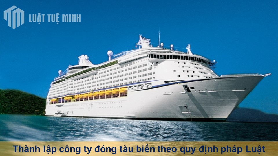 Thành lập công ty đóng tàu biển theo quy định pháp Luật