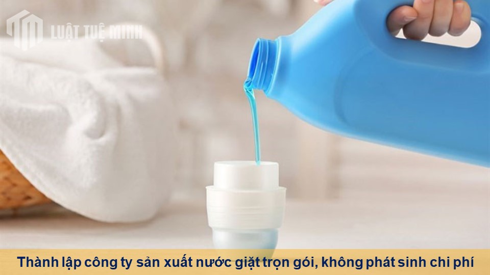 Thành lập công ty sản xuất nước giặt trọn gói, không phát sinh chi phí