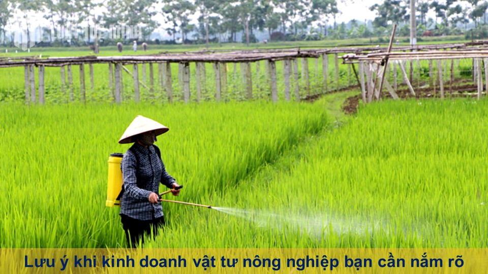 Lưu ý khi kinh doanh vật tư nông nghiệp bạn cần nắm rõ