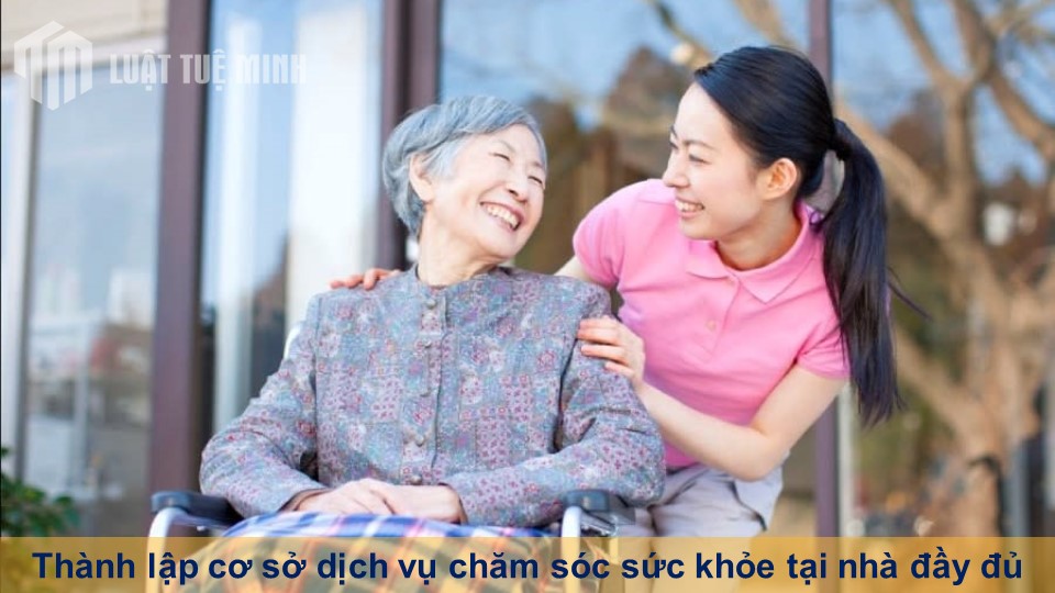 Thành lập cơ sở dịch vụ chăm sóc sức khỏe tại nhà đầy đủ nhất