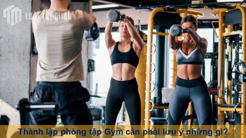 Thành lập phòng tập Gym cần phải lưu ý những gì?