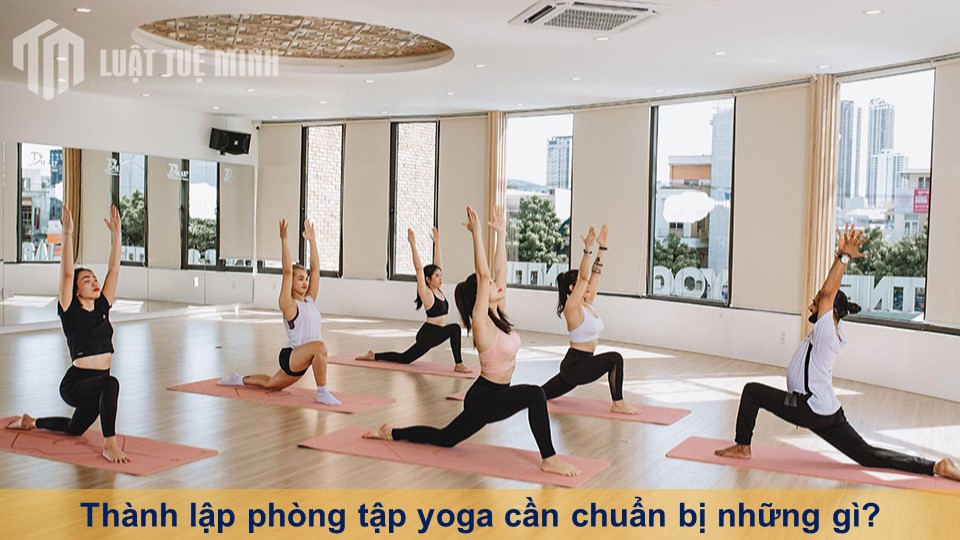 Thành lập phòng tập yoga cần chuẩn bị những gì?