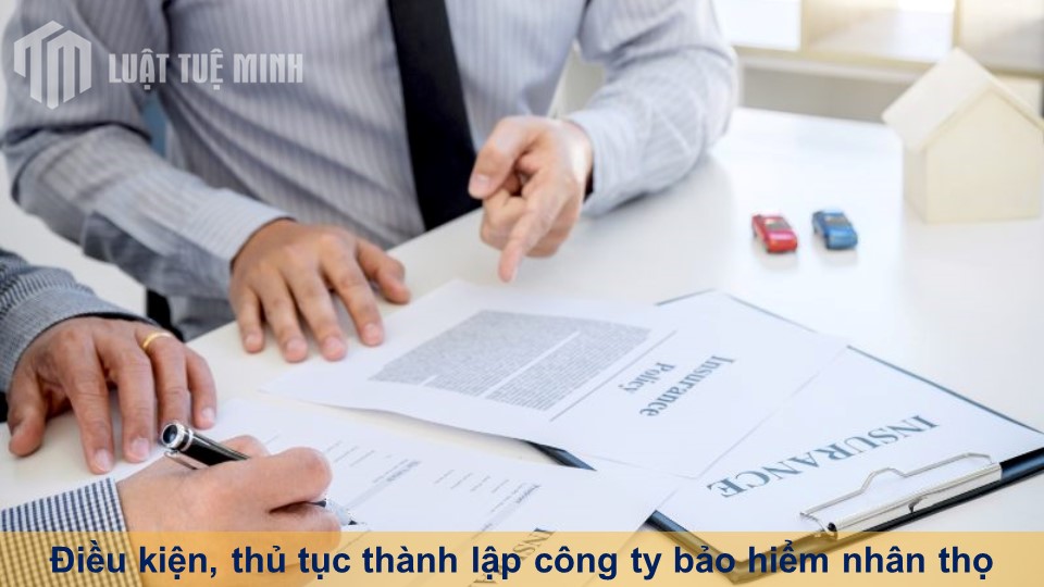 Điều kiện, thủ tục thành lập công ty bảo hiểm nhân thọ