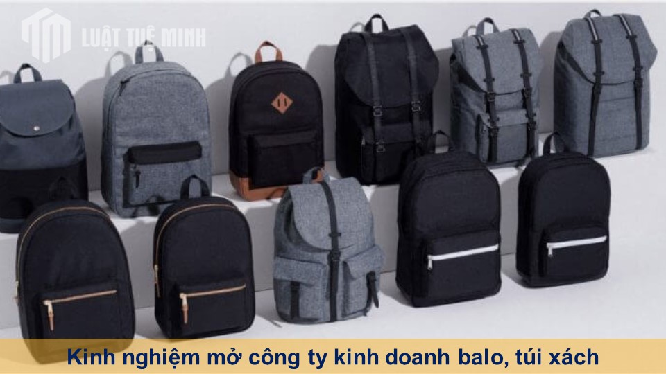 Kinh nghiệm mở công ty kinh doanh balo, túi xách