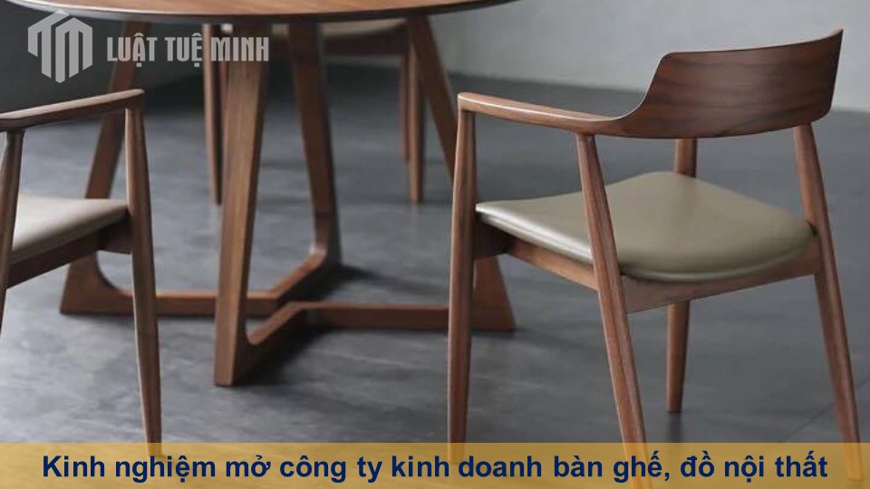 Kinh nghiệm mở công ty kinh doanh bàn ghế, đồ nội thất