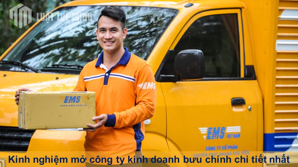 Kinh nghiệm mở công ty kinh doanh bưu chính chi tiết nhất