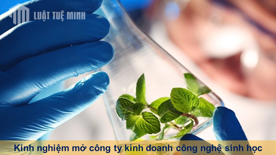 Kinh nghiệm mở công ty kinh doanh công nghệ sinh học chi tiết