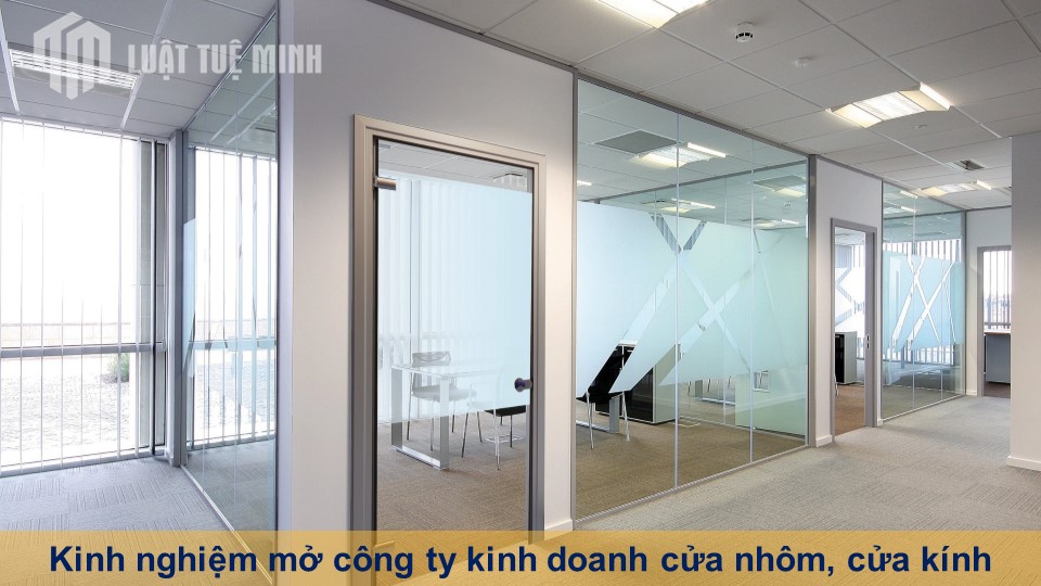 Kinh nghiệm mở công ty kinh doanh cửa nhôm, cửa kính