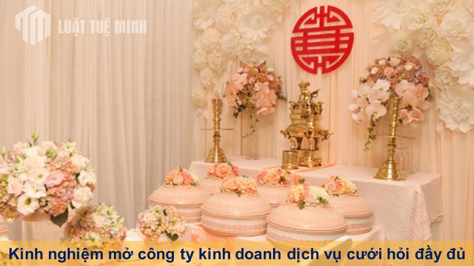 Kinh nghiệm mở công ty kinh doanh dịch vụ cưới hỏi đầy đủ