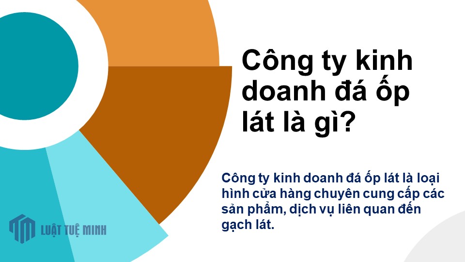 Công ty kinh doanh đá ốp lát là gì?