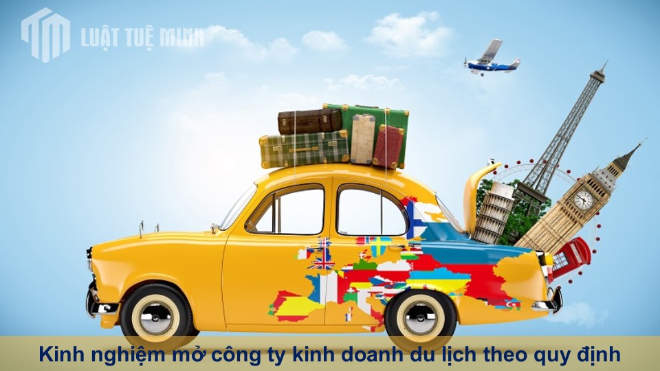 Kinh nghiệm mở công ty kinh doanh du lịch theo quy định