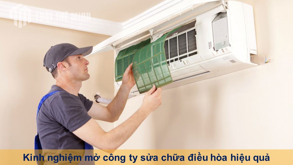 Kinh nghiệm mở công ty sửa chữa điều hòa hiệu quả mới nhất