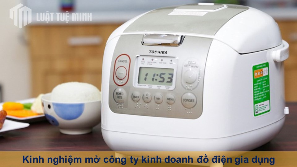 Kinh nghiệm mở công ty kinh doanh đồ điện gia dụng thành công