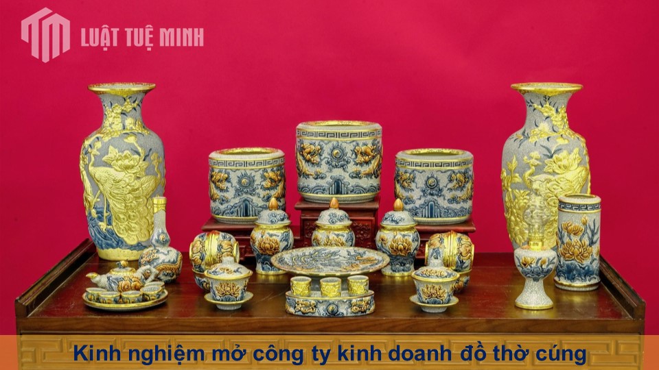 Kinh nghiệm mở công ty kinh doanh đồ thờ cúng, vật phẩm thờ cúng