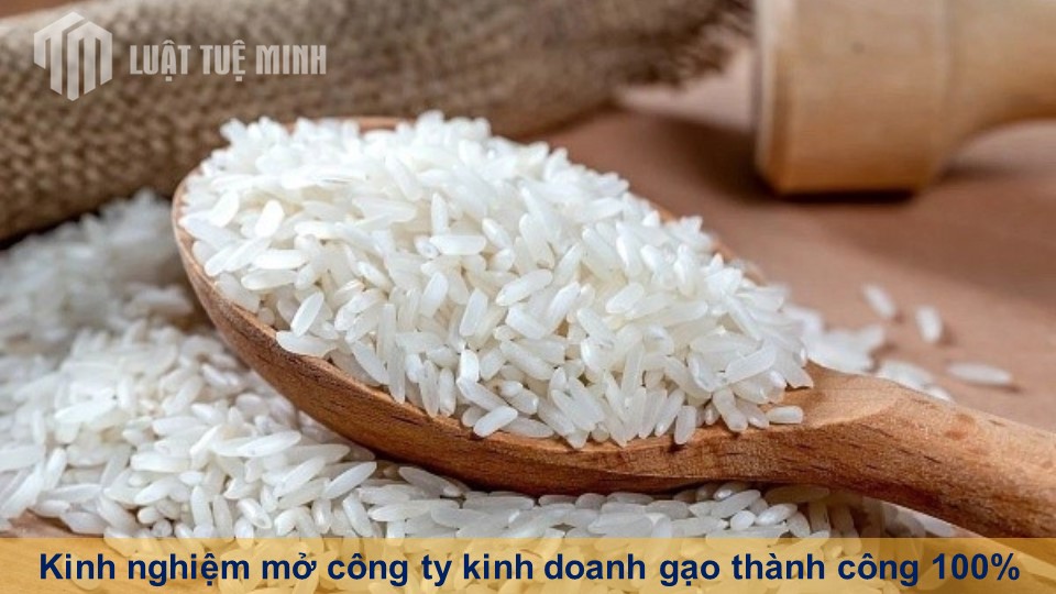 Kinh nghiệm mở công ty kinh doanh gạo thành công 100%