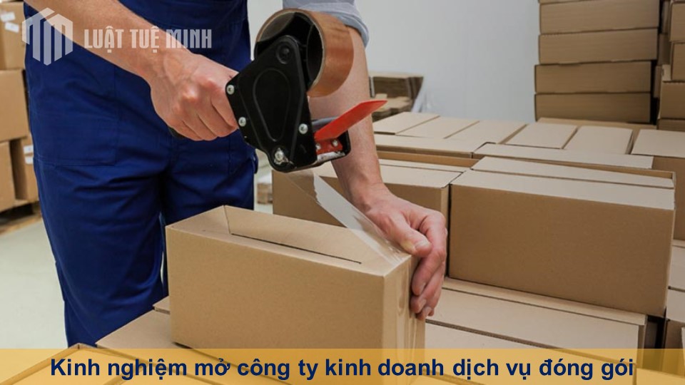 Kinh nghiệm mở công ty kinh doanh dịch vụ đóng gói mới nhất