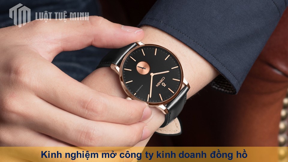 Kinh nghiệm mở công ty kinh doanh đồng hồ mang lại hiệu quả cao