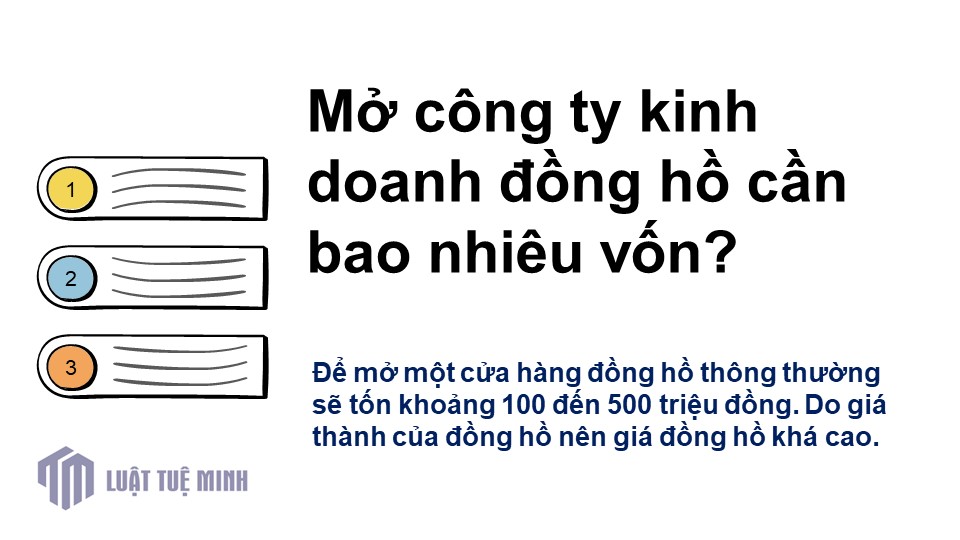 Mở công ty kinh doanh đồng hồ cần bao nhiêu vốn?