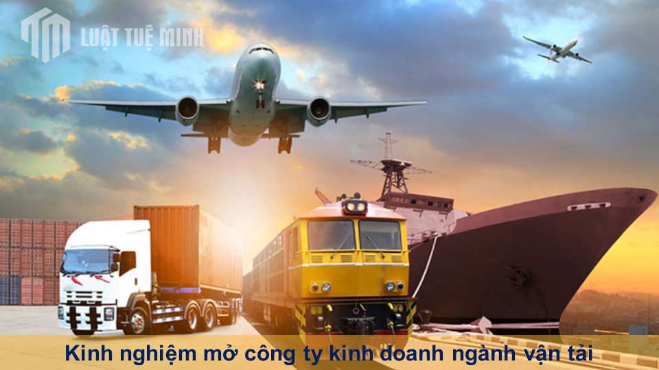 Kinh nghiệm mở công ty kinh doanh ngành vận tải mới nhất