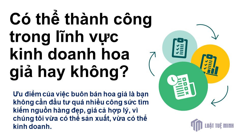 Có thể thành công trong lĩnh vực kinh doanh hoa giả hay không?