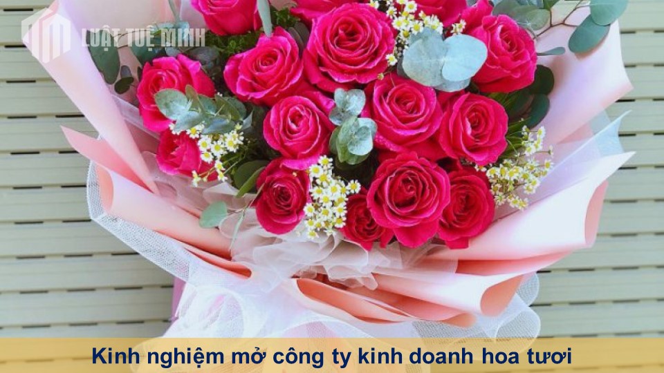 Kinh nghiệm mở công ty kinh doanh hoa tươi mang lại lợi nhuận cao