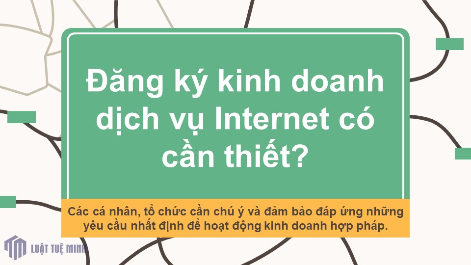 Đăng ký kinh doanh dịch vụ Internet có cần thiết?