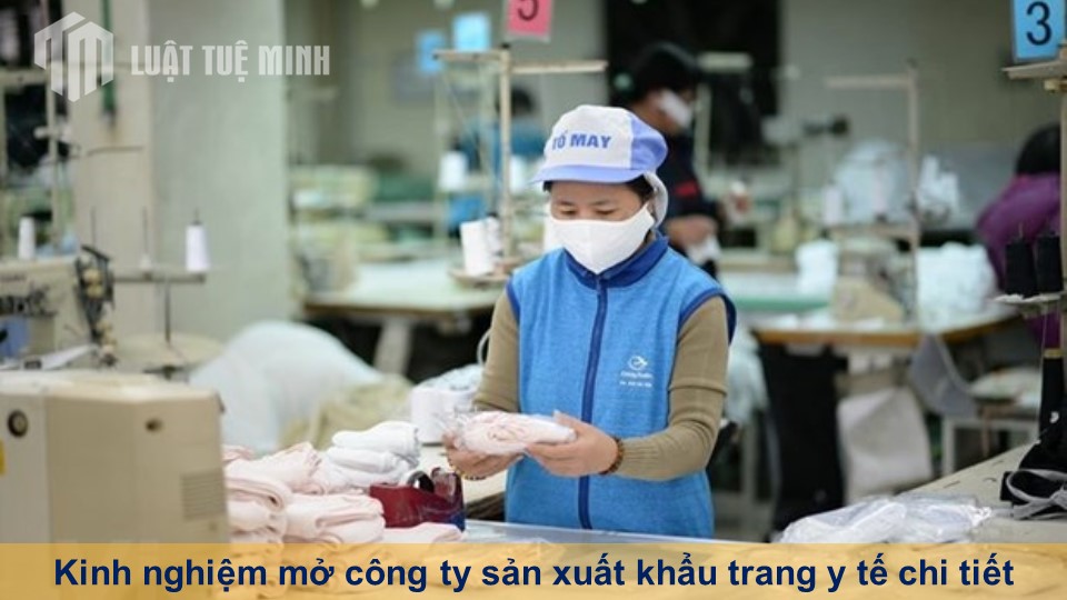 Kinh nghiệm mở công ty sản xuất khẩu trang y tế chi tiết