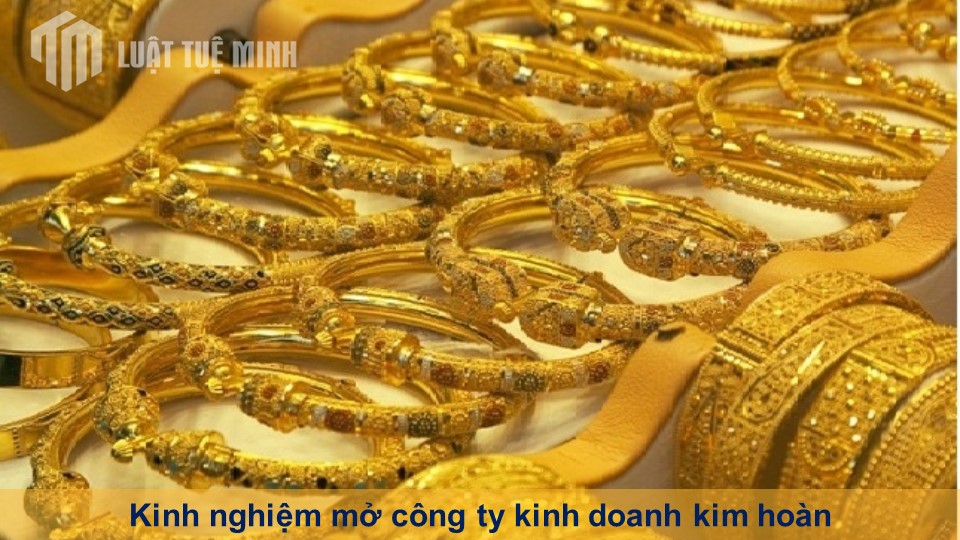 Kinh nghiệm mở công ty kinh doanh kim hoàn chi tiết A-Z