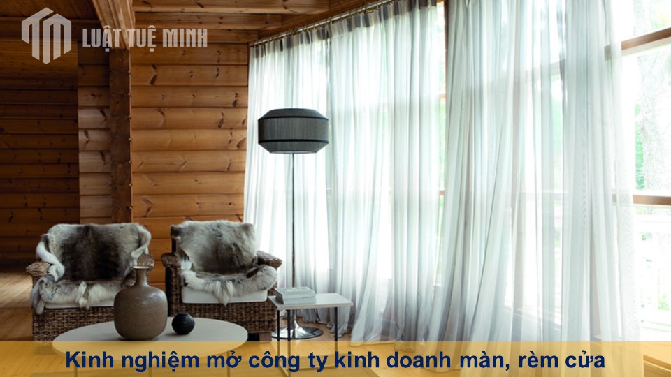 Kinh nghiệm mở công ty kinh doanh màn, rèm cửa tiết kiệm chi phí