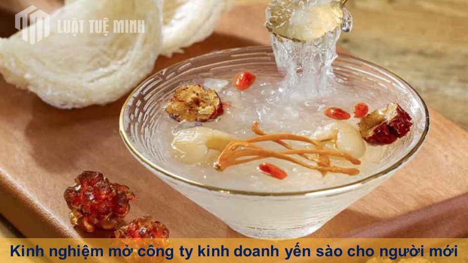 Kinh nghiệm mở công ty kinh doanh yến sào cho người mới