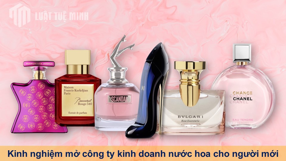 Kinh nghiệm mở công ty kinh doanh nước hoa cho người mới