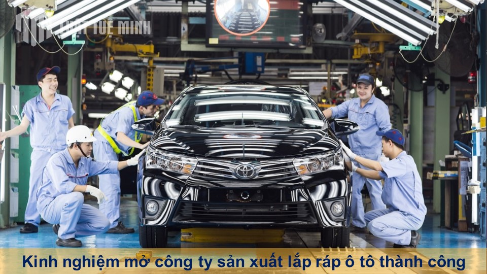 Kinh nghiệm mở công ty sản xuất lắp ráp ô tô thành công