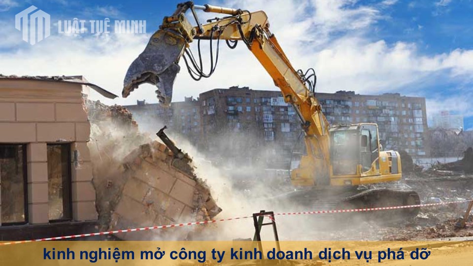 kinh nghiệm mở công ty kinh doanh dịch vụ phá dỡ chuyên nghiệp