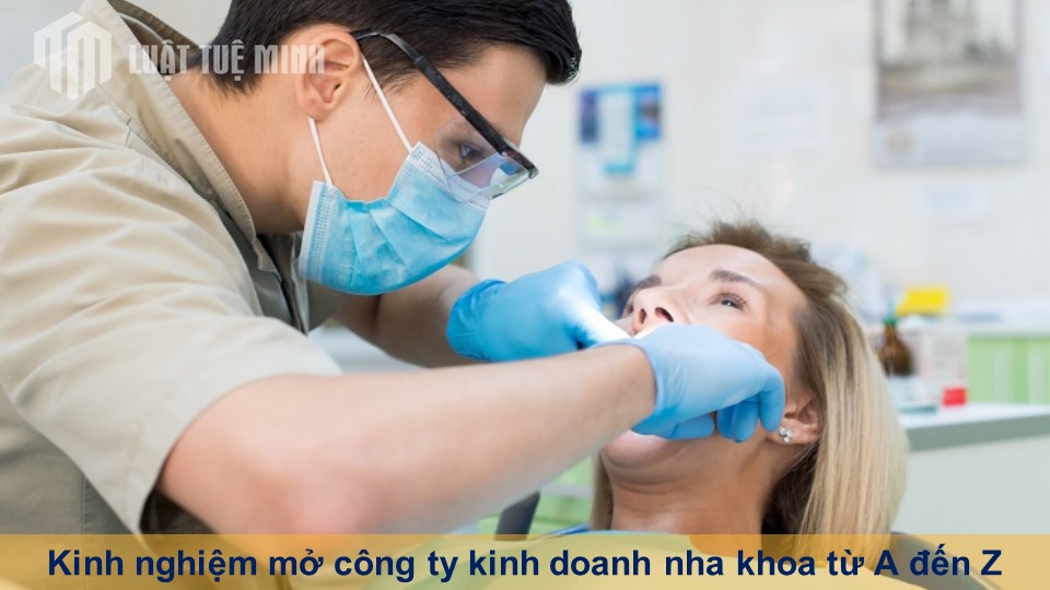 Kinh nghiệm mở công ty kinh doanh nha khoa từ A đến Z